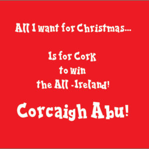 all i want for christmas is for cork to win the all ireland