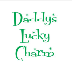 daddys lucky charm