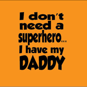 personalised baby clothes i don't need a superhero I have my daddy