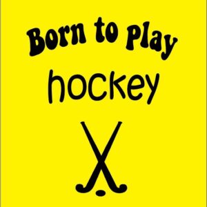 Born to Play Hockey