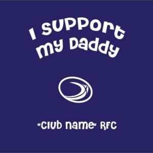 I support my daddy club name ireland rugby personalised baby clothes