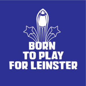 Born to play Leinster Rugby