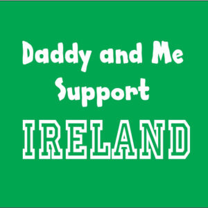 Support Ireland me and my daddy personalised baby clothes